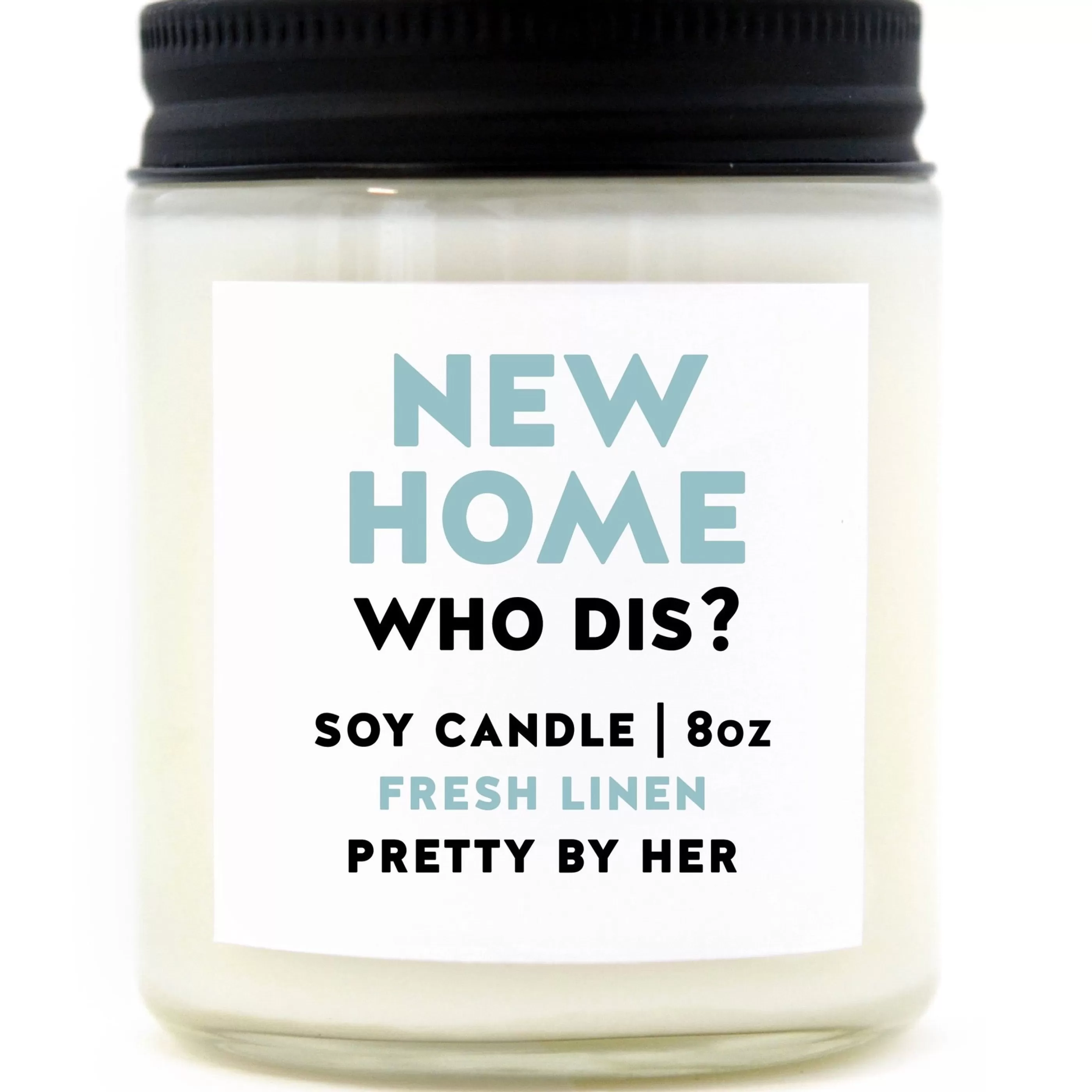 Pretty By Her Candles & Home Fragrances>New Home Who Dis Soy Wax Candle